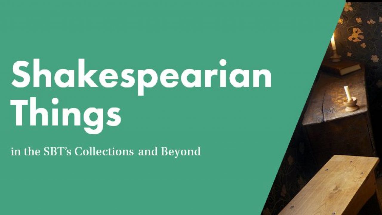 Talk: Shakespearian Things in the SBT’s Collections and Beyond