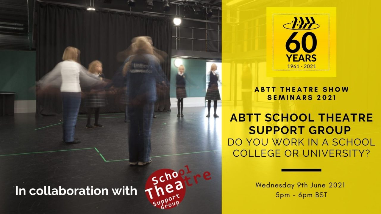 ABTT Seminar: ABTT School Theatre Support Group – Do you work in a school, college or uni?