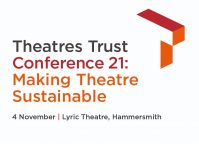 Theatres Trust Conference 21: Making Theatre Sustainable