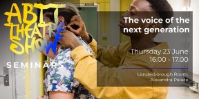 ABTT Theatre Show Seminar: The voice of the next generation