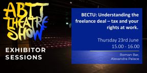 Theatre Show Exhibitor Seminar: BECTU &#8211; Understanding the freelance deal &#8211; Tax and your rights to work