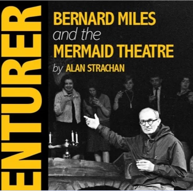 BERNARD MILES AND THE MERMAID THEATRE – 8th December