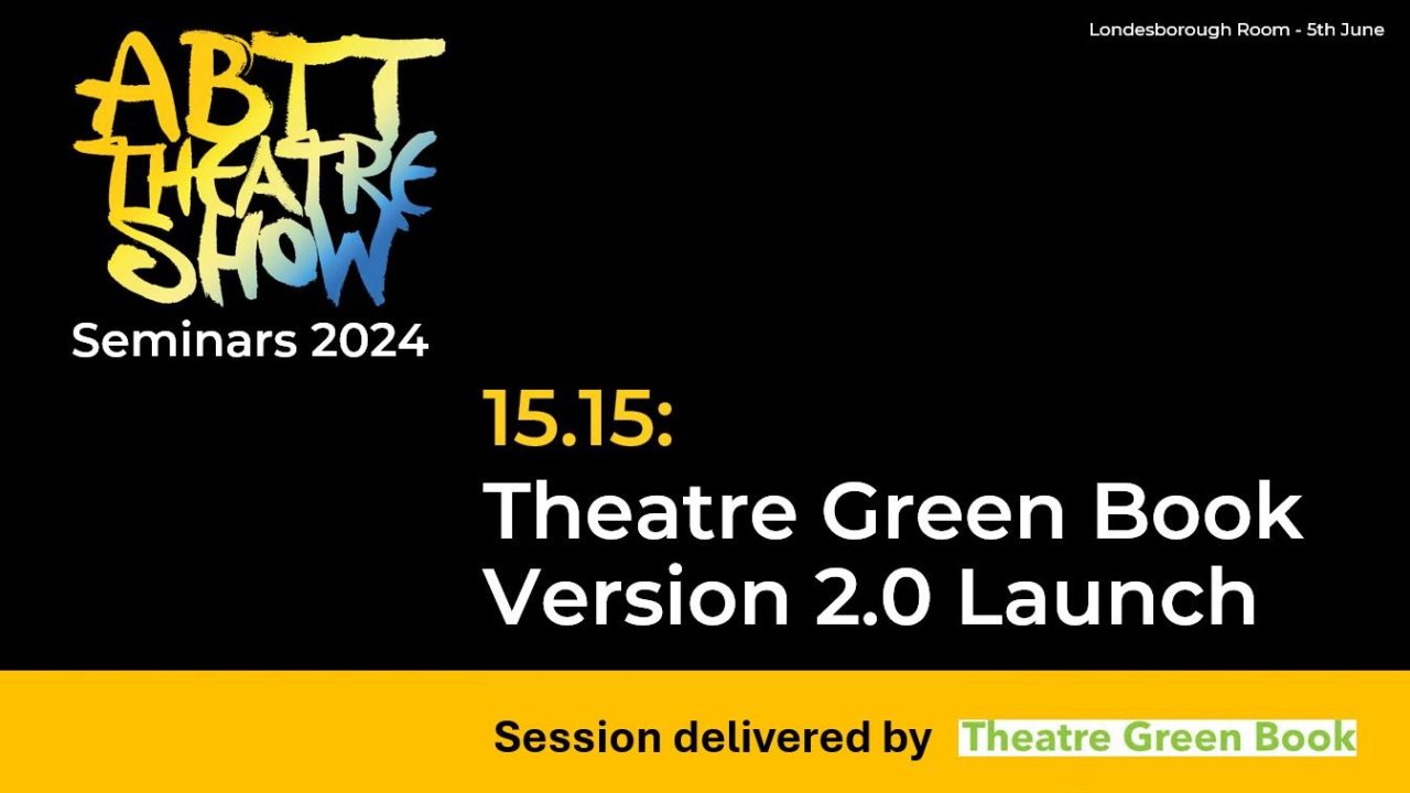ABTT Seminar: Theatre Green Book Version 2 now launched! , June 2024