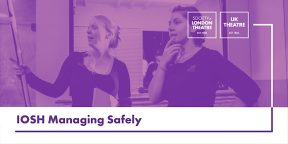 SOLT &#038; UK Theatre, IOSH Managing Safely course
