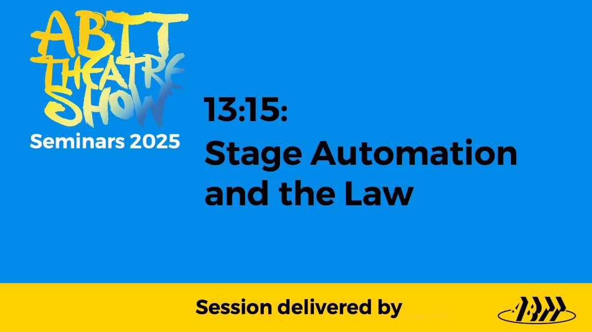 ABTT Seminar: Stage Automation and the Law- June 2025