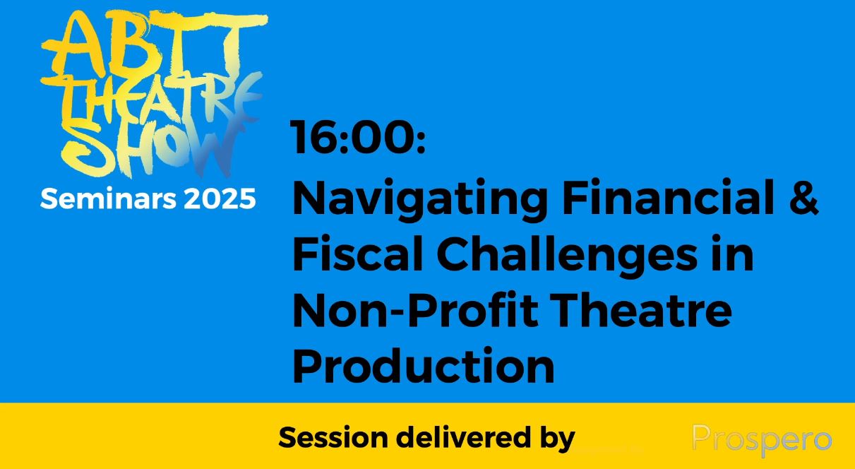 ABTT Seminar: &#8220;Navigating Financial &#038; Fiscal Challenges in Non-Profit Theatre Production- June 2025