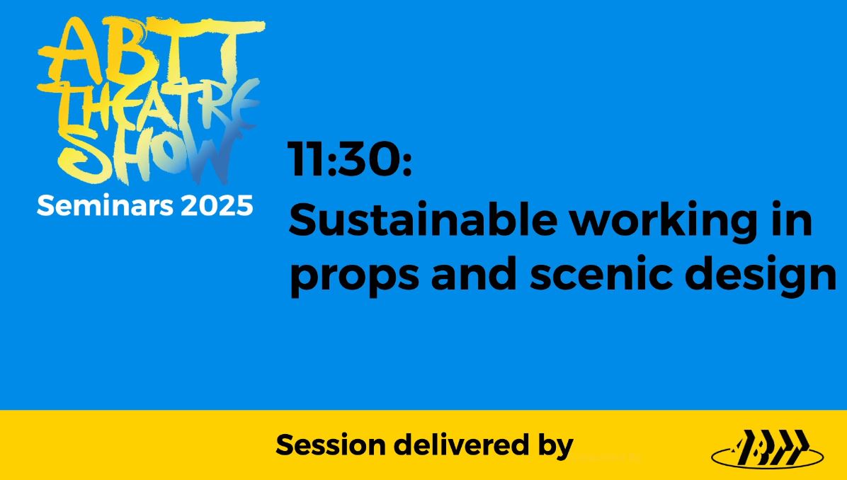 ABTT Seminar: Sustainable working in props and scenic design &#8211; June 2025
