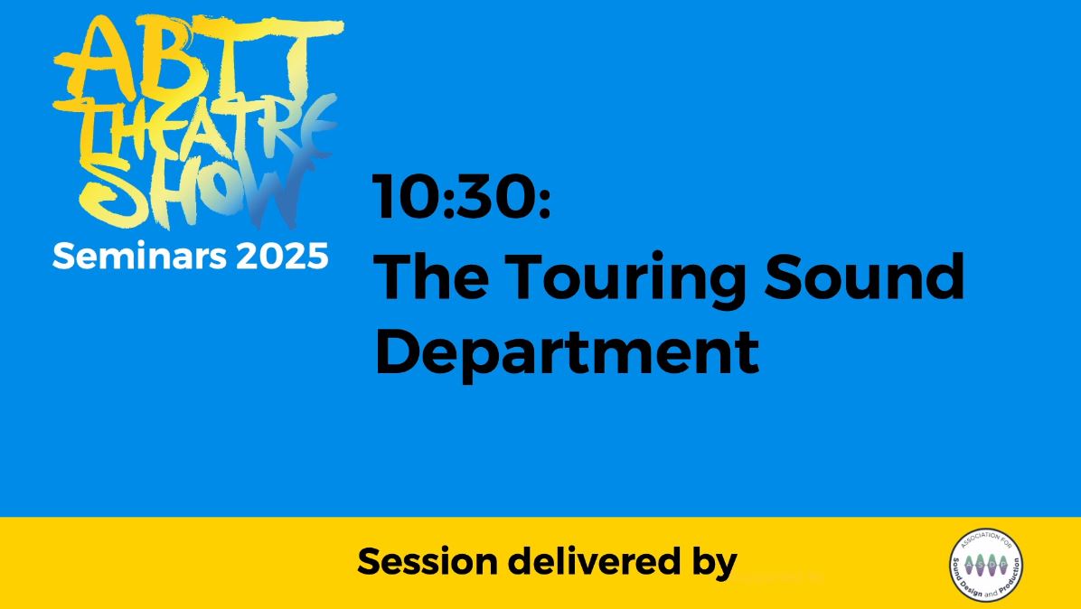 ABTT Seminar: The Touring Sound Department &#8211; June 2025