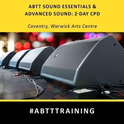 ABTT Sound Essentials &#038; Advanced Sound: 2-day CPD (Warwick Arts Centre, Coventry)