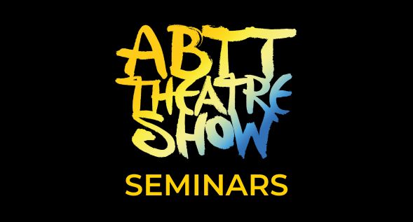 ABTT Theatre Show Seminars 2026